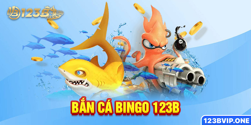 Bắn cá Bingo 123B