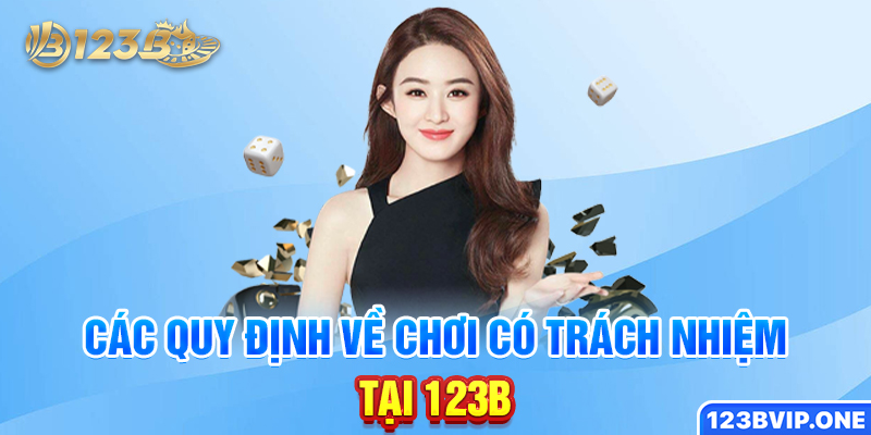 Các quy định về chơi có trách nhiệm tại 123B