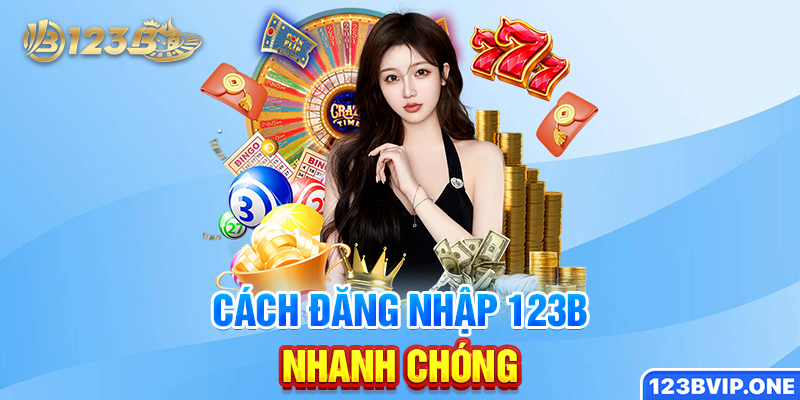Cách đăng nhập 123B nhanh chóng