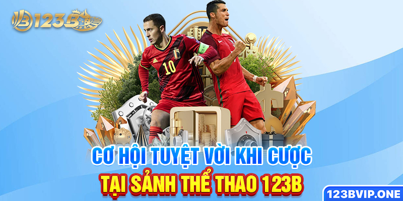 Cơ hội tuyệt vời khi cược tại sảnh thể thao 123B