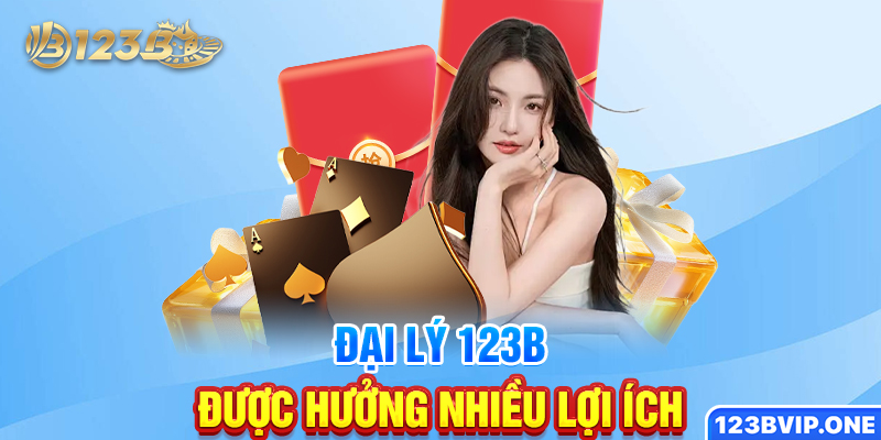 Đại lý 123B được hưởng nhiều lợi ích