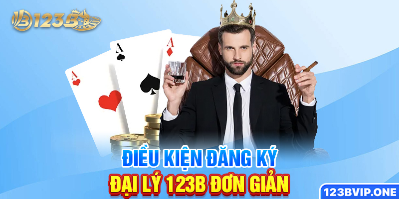 Điều kiện đăng ký đại lý 123B đơn giản