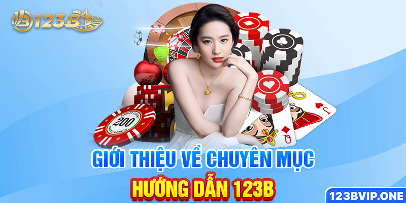 Giới thiệu về chuyên mục hướng dẫn 123B