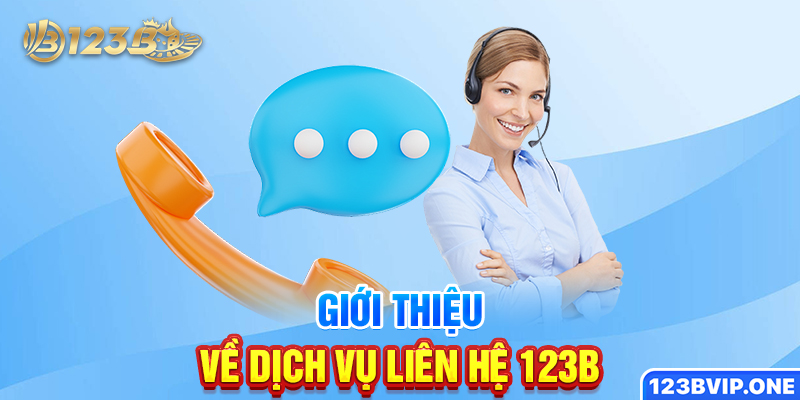 Giới thiệu về dịch vụ liên hệ 123B