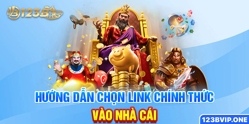 Hướng dẫn chọn link chính thức vào nhà cái