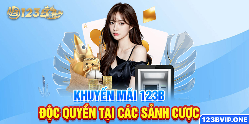 Khuyến mãi 123B độc quyền tại các sảnh cược