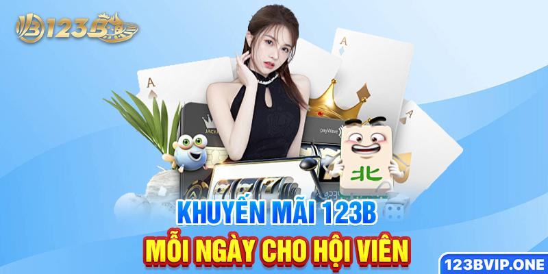 Khuyến mãi 123B mỗi ngày cho hội viên