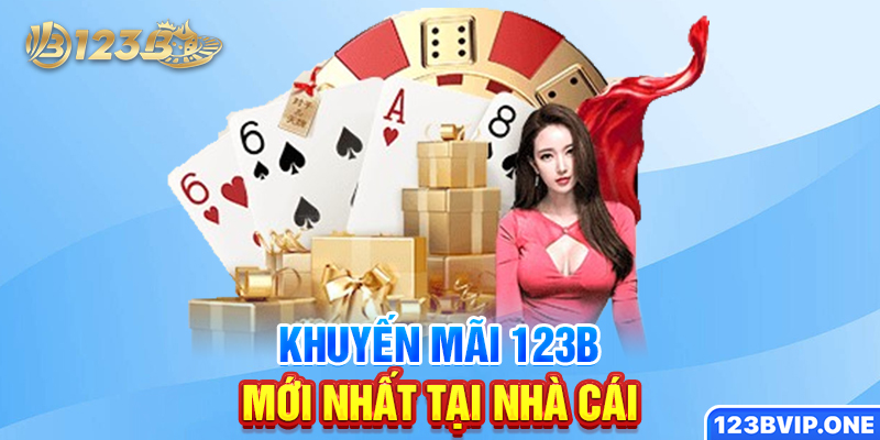 Khuyến mãi 123B mới nhất tại nhà cái