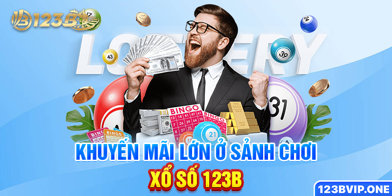 Khuyến mãi lớn ở sảnh chơi xổ số 123B