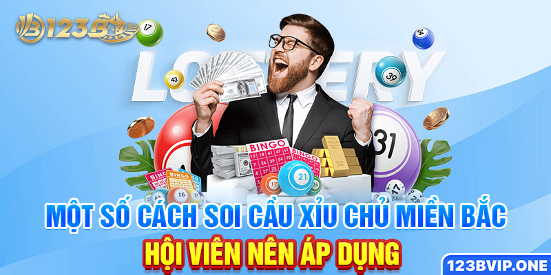 Một số cách soi cầu xỉu chủ miền Bắc hội viên nên áp dụng