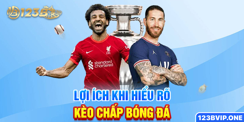 Lợi ích khi hiểu rõ kèo chấp bóng đá